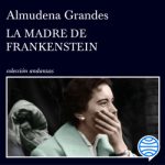 La madre de Frankenstein, Almudena Grandes